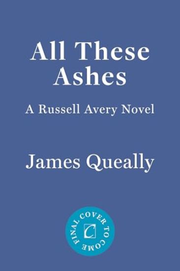 All These Ashes: A Russell Avery Novel