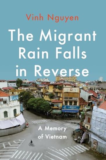 The Migrant Rain Falls in Reverse: A Memory of Vietnam