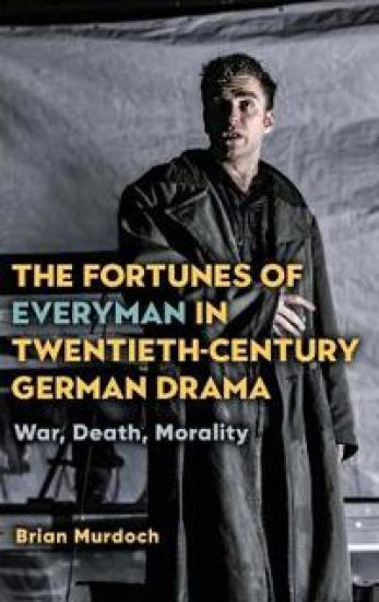 The Fortunes of Everyman in Twentieth-Century German Drama