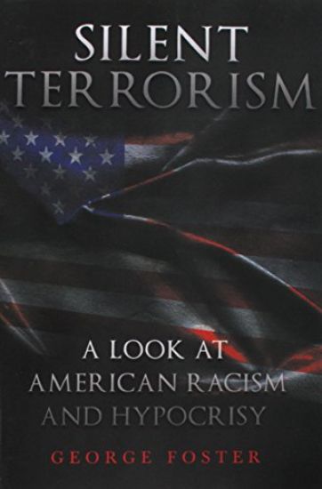 Silent Terrorism A Look at American Racism and Hypocrisy
