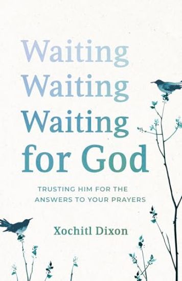 Waiting for God: Trusting Him for the Answers to Every Prayer