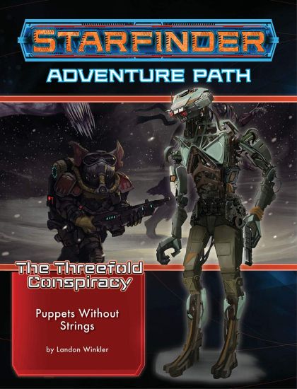 Starfinder Adventure Path: Puppets without Strings (The Threefold Conspiracy 6 of 6)