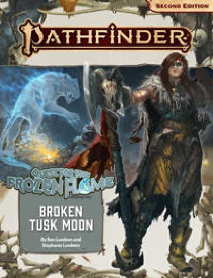 Pathfinder Adventure Path: Broken Tusk Moon (Quest for the Frozen Flame 1 of 3) (P2)