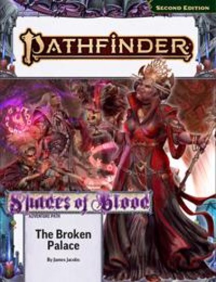 Pathfinder Adventure Path: The Broken Palace (Shades of Blood 2 of 3) (P2)