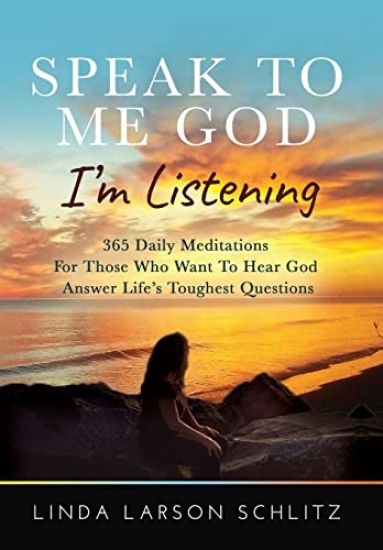 Speak to Me God, I'm Listening: 365 Daily Meditations for Those Who Want to Hear God Answer Life's Toughest Questions