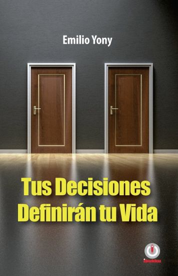 Tus Decisiones Definiran Tu Vida