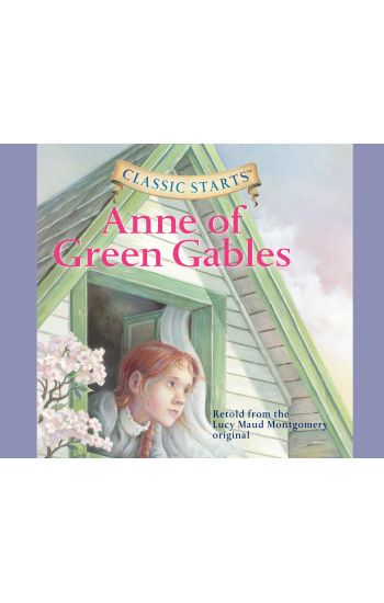 Classic Starts(r): Anne of Green Gables Volume 3