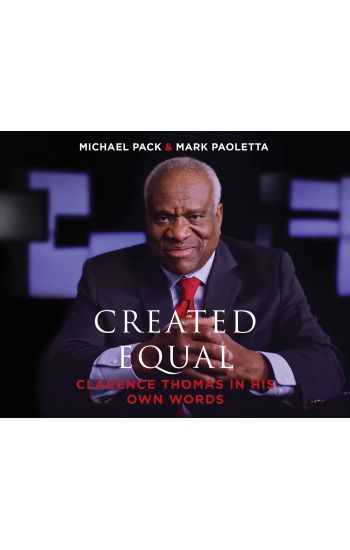 Created Equal: Clarence Thomas in His Own Words