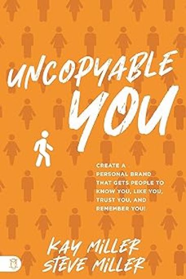 Uncopyable You: Create a Personal Brand That Gets People to Know You, Like You, Trust You, and Remember You!