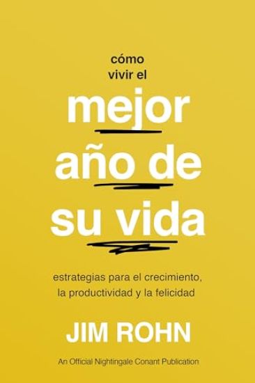 Cómo Vivir El Mejor Año de Su Vida (How to Have Your Best Year Ever): Estrategias Para El Crecimiento, La Productividad Y La Felicidad