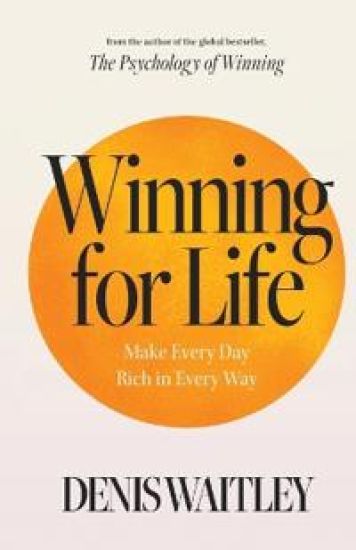 Winning for Life: Make Every Day Rich in Every Way
