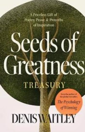 Seeds of Greatness Treasury: A Priceless Gift of Poetry, Prose and Proverbs of Inspiration
