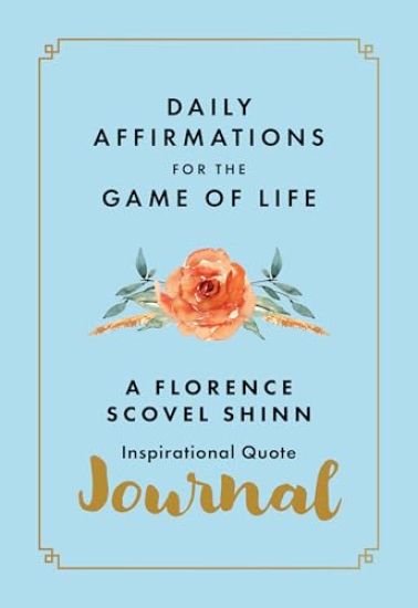 Daily Affirmations for the Game of Life: A Florence Scovel Shinn Inspirational Quote Journal