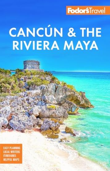 Fodor's Cancun & the Riviera Maya