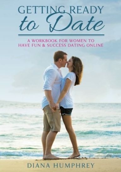 Getting Ready to Date (Black & White Version): A Workbook for Women to Have Fun and Success Dating Online