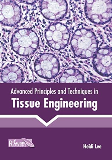 Advanced Principles and Techniques in Tissue Engineering
