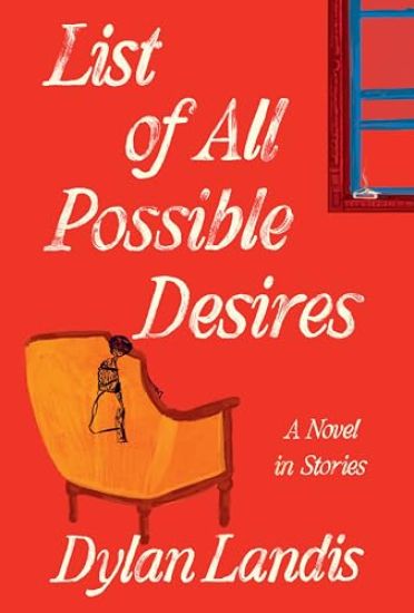 List of All Possible Desires: A Novel in Stories