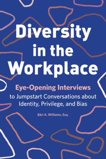 Diversity in the Workplace: Eye-Opening Interviews to Jumpstart Conversations about Identity, Privilege, and Bias