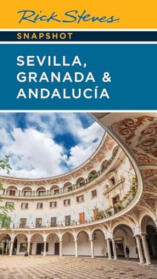 Rick Steves Snapshot Sevilla, Granada & Andalucia