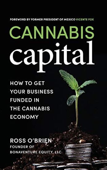 Cannabis Capital: How to Get Your Business Funded in the Cannabis Economy