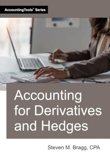 Accounting for Derivatives and Hedges