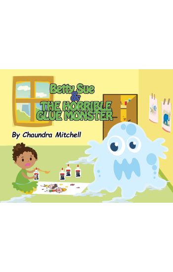 Betty Sue and the Horrible Glue Monster