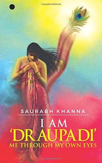 I am 'DRAUPADI' - Me through My own eyes