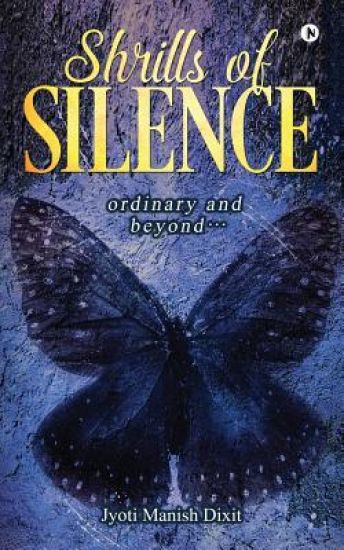 Shrills of Silence: Ordinary and Beyond...