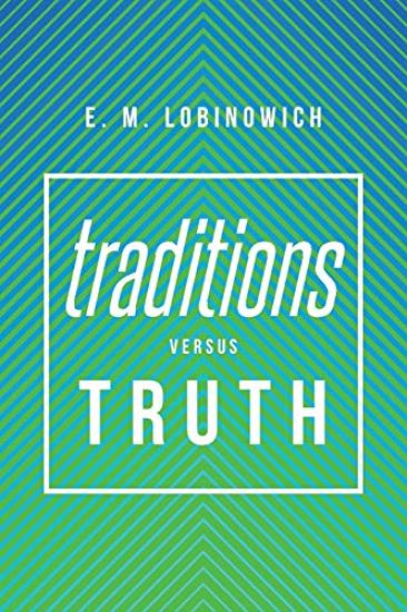 Traditions versus TRUTH