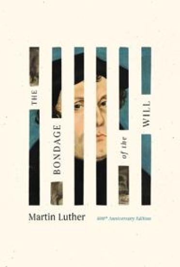 Bondage of the Will, The