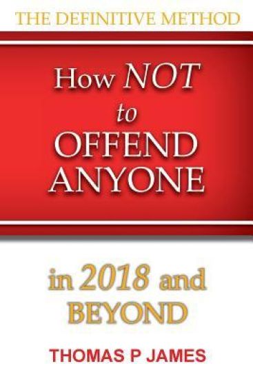 How Not to Offend Anyone in 2018 and Beyond