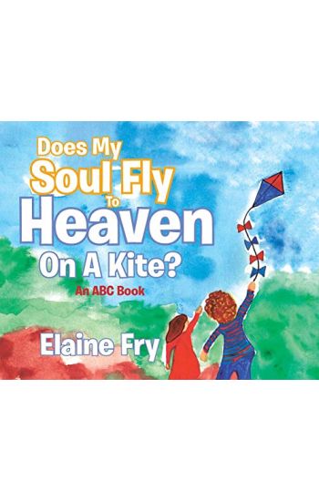 Does My Soul Fly to Heaven on a Kite?