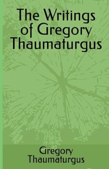 The Writings of Gregory Thaumaturgus