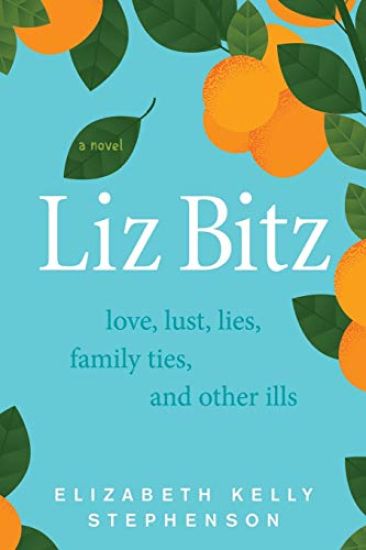 Liz Bitz: Love, Lust, Lies, Family Ties, and Other Ills