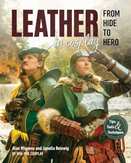 Leather in Cosplay, from Hide to Hero: Tips, Tools & Techniques
