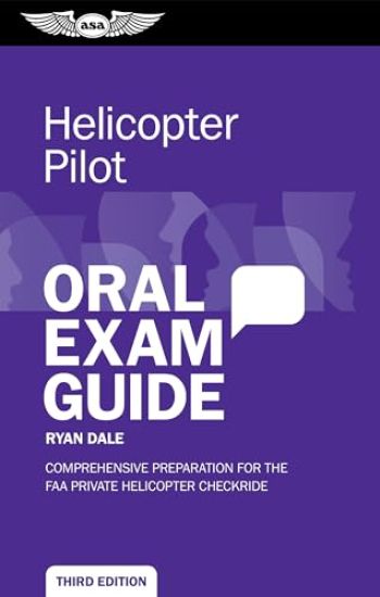 Helicopter Pilot Oral Exam Guide: Comprehensive Preparation for the FAA Private Helicopter Checkride