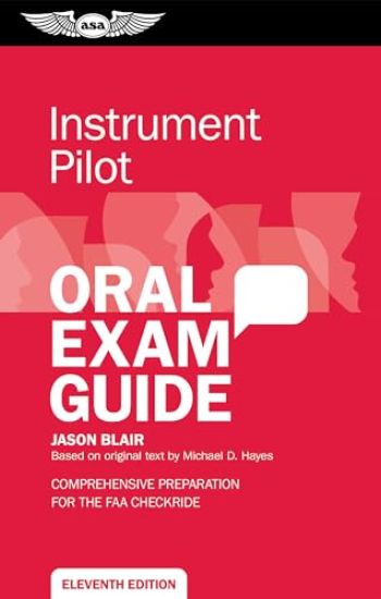 Instrument Pilot Oral Exam Guide: Comprehensive Preparation for the FAA Checkride