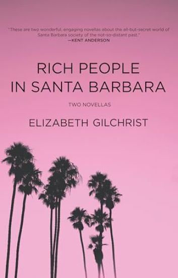 Rich People in Santa Barbara: Two Novellas