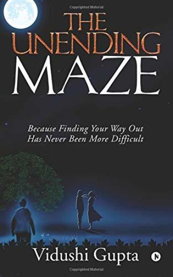 The Unending Maze: Because Finding Your Way Out Has Never Been More Difficult