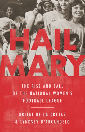 HAIL MARY : THE RISE AND FALL OF THE NATIONAL WOMEN'S FOOTBA