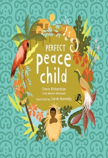 Perfect Peace Child: A True Story of How One Tribe Found Forever Peace