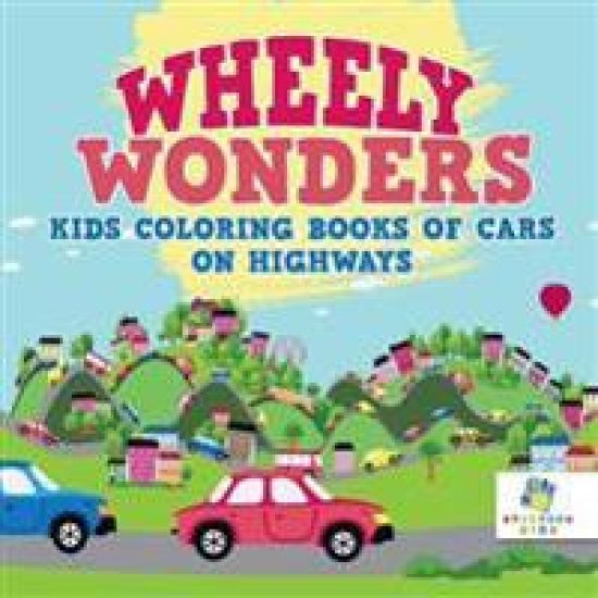 Wheely Wonders Kids Coloring Books of Cars on Highways