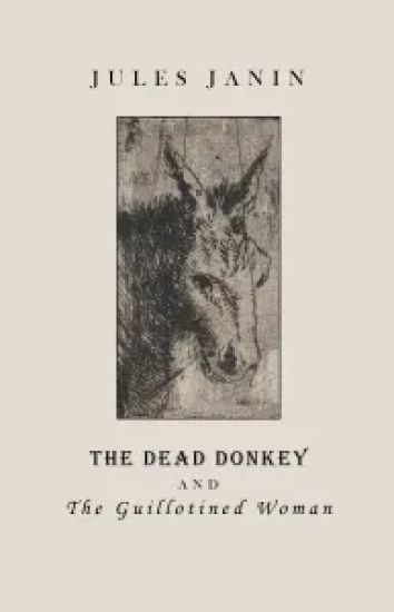 The Dead Donkey and the Guillotined Woman