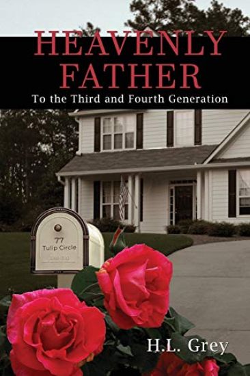 Heavenly Father: To the Third and Fourth Generation