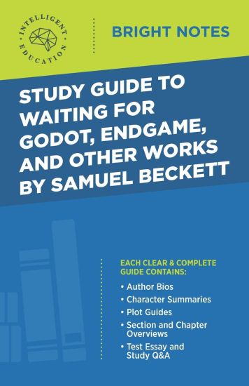 And Other Works by Samuel B Study Guide to Waiting for Godot, Endgame