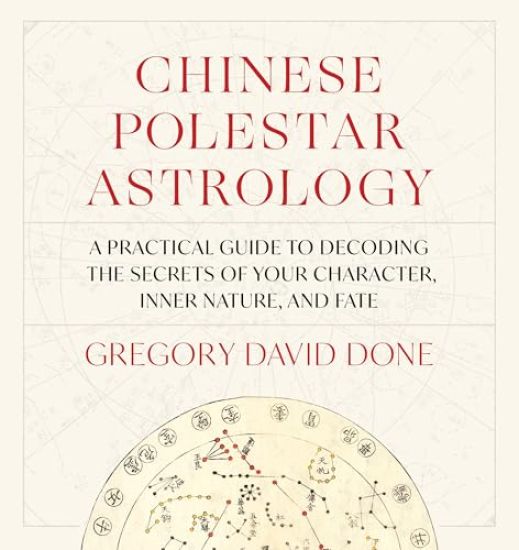 Chinese Polestar Astrology: A Practical Guide to Decoding the Secrets of Your Character, Inner Nature, and Fate