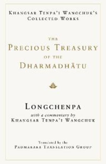 The Precious Treasury of the Dharmadhatu: Khangsar Tenpai Wangchuks Collected Works