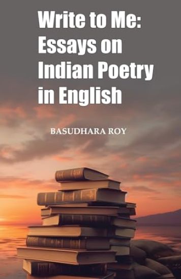 Write To Me: Essays on Indian Poetry in English