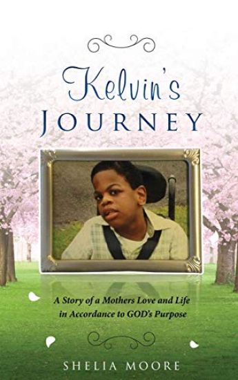 Kelvin's Journey: A Story of a Mother's Love and Life in Accordance to GOD'S Purpose