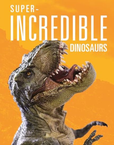 Super-Incredible Dinosaurs